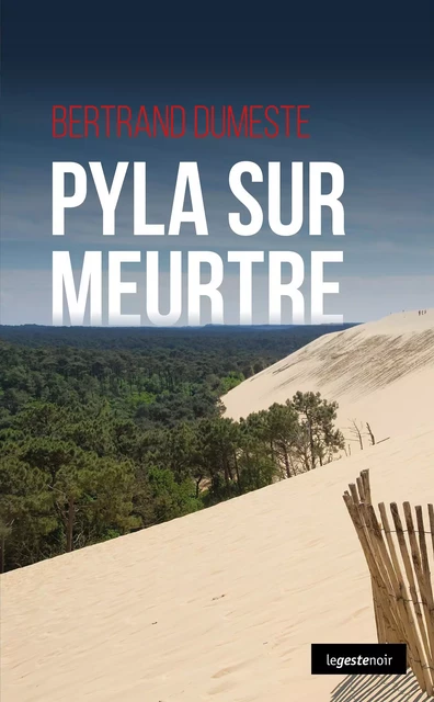 Pyla sur meurtre - Bertrand Dumeste - La Geste