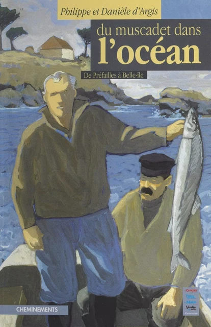 Du Muscadet dans l'océan : de Préfailles à Belle-Île - Philippe d' Argis, Danièle d' Argis - FeniXX réédition numérique