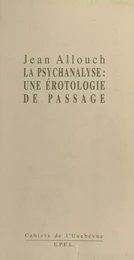 Érotologie analytique (1) : La Psychanalyse, une érotologie de passage