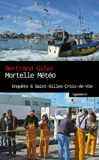 Mortelle météo : Enquête à Saint-Gilles-Croix-de-Vie - Bertrand Gilet - La Geste