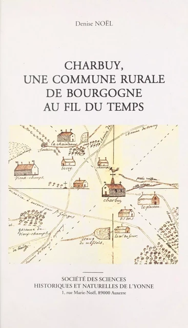 Charbuy, une commune rurale de Bourgogne au fil du temps - Denise Noël - FeniXX réédition numérique