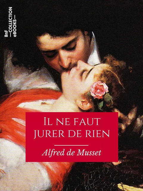 Il ne faut jurer de rien - Alfred de Musset - BnF collection ebooks