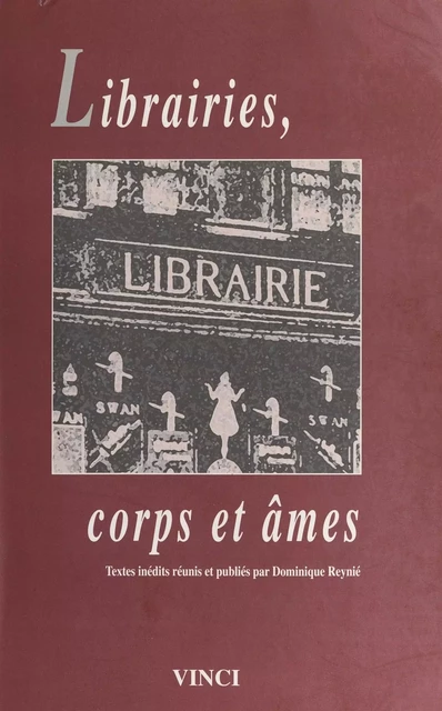 Librairies, corps et âmes : textes inédits réunis et publiés par Dominique Reynié - Dominique Reynié - FeniXX réédition numérique