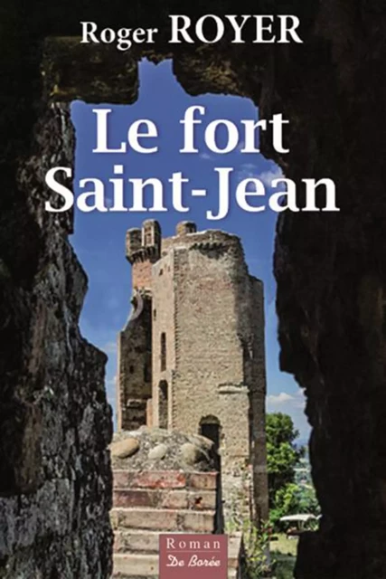 Le fort Saint-Jean - Roger Royer - De Borée