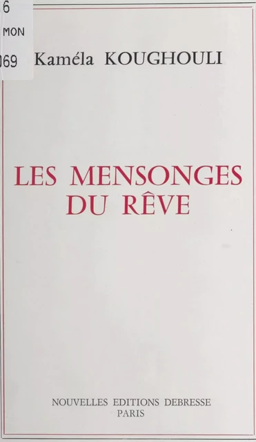 Les Mensonges du rêve - Kaméla Koughouli - FeniXX réédition numérique