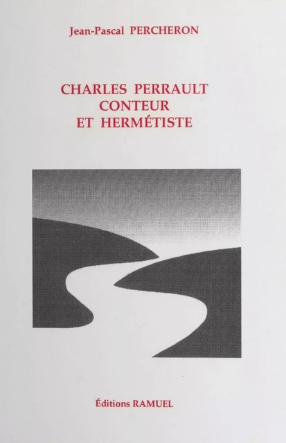 Charles Perrault, conteur et hermétiste - Jean-Pascal Percheron - FeniXX réédition numérique