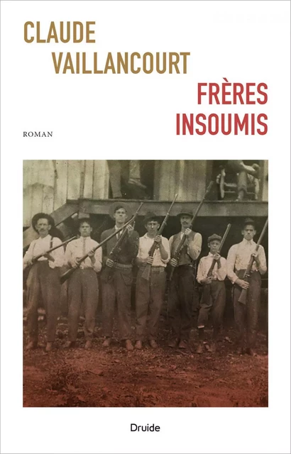 Frères insoumis - Claude Vaillancourt - Éditions Druide