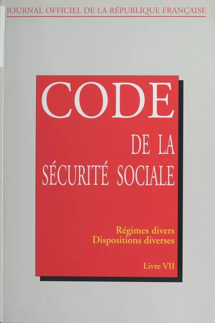 Code de la sécurité sociale (7) -  Conseil d'État - FeniXX réédition numérique