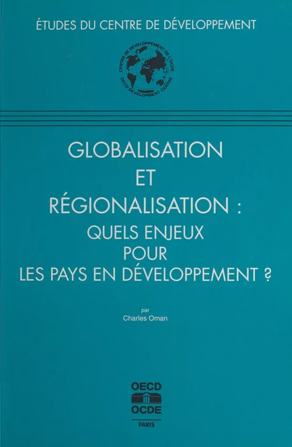 Globalisation et régionalisation : quels enjeux pour les pays en développement ? - Charles Oman - FeniXX réédition numérique