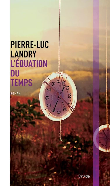 L'équation du temps - Pierre-Luc Landry - Éditions Druide