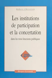 Les institutions de participation et la concertation dans les trois fonctions publiques