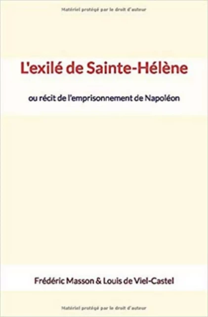 L'exilé de Sainte-Hélène - Frédéric Masson, Louis de Viel-Castel - Homme et Littérature