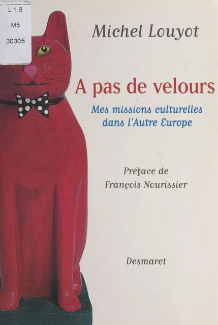 À pas de velours : Mes missions culturelles dans l'autre Europe - Michel Louyot - FeniXX réédition numérique