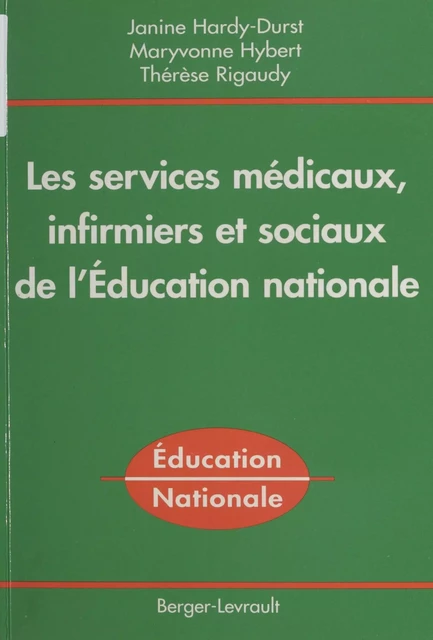 Les Services médicaux, infirmiers et sociaux de l'Éducation nationale - Janine Hardy-Durst, Maryvonne Hybert, Thérèse Rigaudy - FeniXX réédition numérique