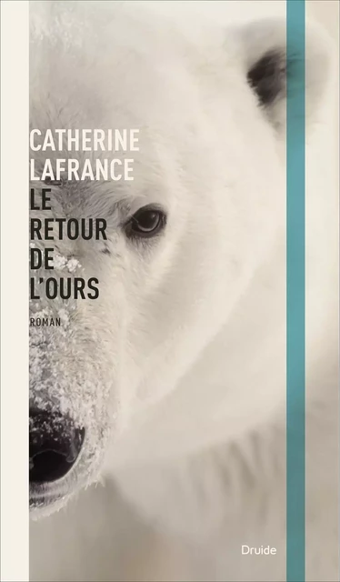 Le retour de l'ours - Catherine Lafrance - Éditions Druide