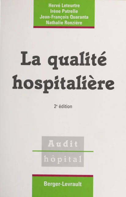 La Qualité hospitalière - Hervé Leteurtre, Irène Patrelle, Jean-François Quaranta - FeniXX réédition numérique