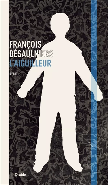 L'Aiguilleur - François Désaulniers - Éditions Druide