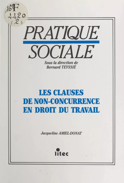 Les Clauses de non-concurrence en droit du travail - Jacqueline Amiel-Donat - FeniXX réédition numérique