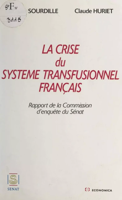 La Crise du système transfusionnel français -  Sénat, Jacques Sourdille, Claude Huret - FeniXX réédition numérique