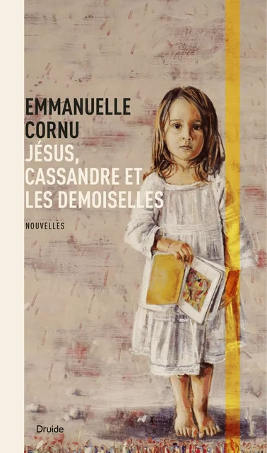 Jésus, Cassandre et les Demoiselles - Emmanuelle Cornu - Éditions Druide