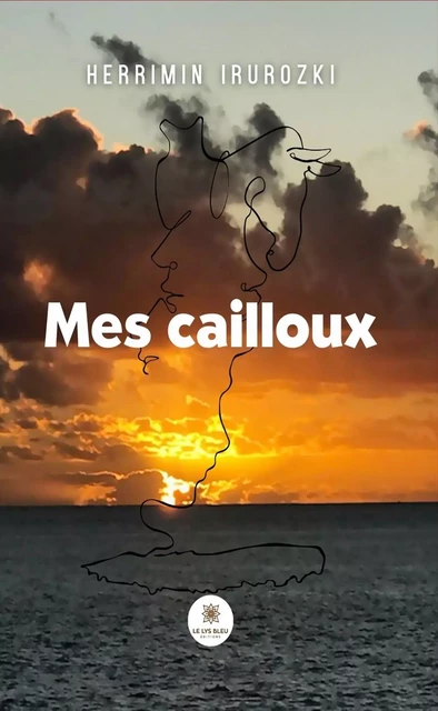 Mes cailloux - Herrimin Irurozki - Le Lys Bleu Éditions