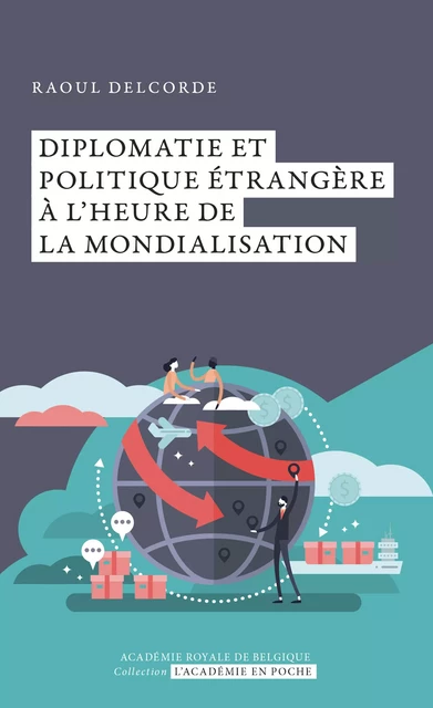 Diplomatie et politique étrangère à l’heure de la mondialisation - Raoul Delcorde - Académie royale de Belgique