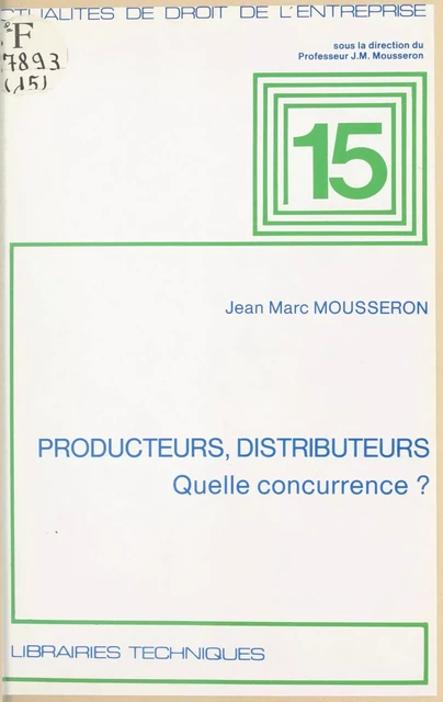 Producteurs, distributeurs, quelle concurrence ? : leçons sur la société de distribution - Jean-Marc Mousseron - FeniXX réédition numérique