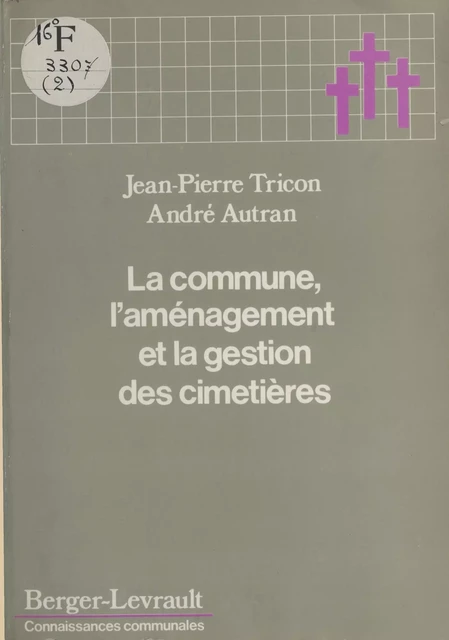 La Commune : l'aménagement et la gestion des cimetières - Jean-Pierre Tricon, André Autran - FeniXX réédition numérique