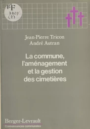 La Commune : l'aménagement et la gestion des cimetières