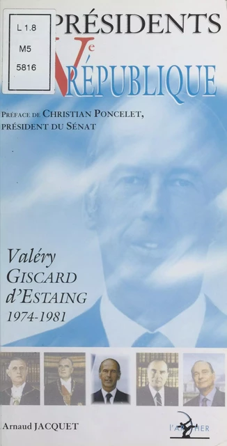 Les Présidents de la Ve République : Valéry Giscard d'Estaing (1974-1981) - Arnaud Jacquet - FeniXX réédition numérique