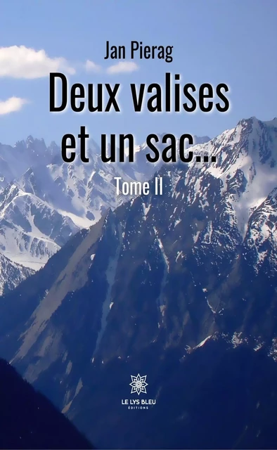 Deux valises et un sac… - Tome 2 - Jan Pierag - Le Lys Bleu Éditions