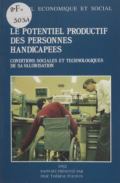 Le Potentiel productif des personnes handicapées : conditions sociales et technologiques de sa valorisation -  Conseil économique et social, Thérèse Poupon - FeniXX réédition numérique