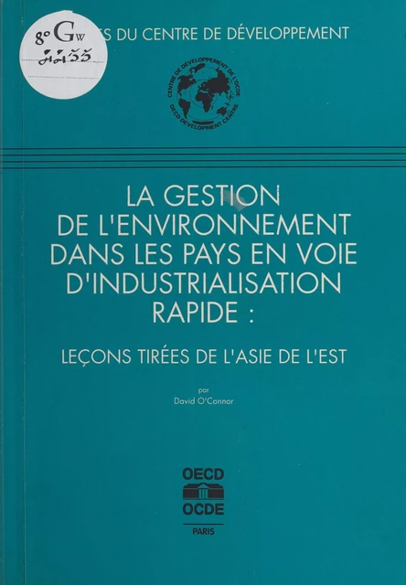 La Gestion de l'environnement dans les pays en voie d'industrialisation rapide : leçons tirées de l'Asie de l'Est - David O'Connor - FeniXX réédition numérique