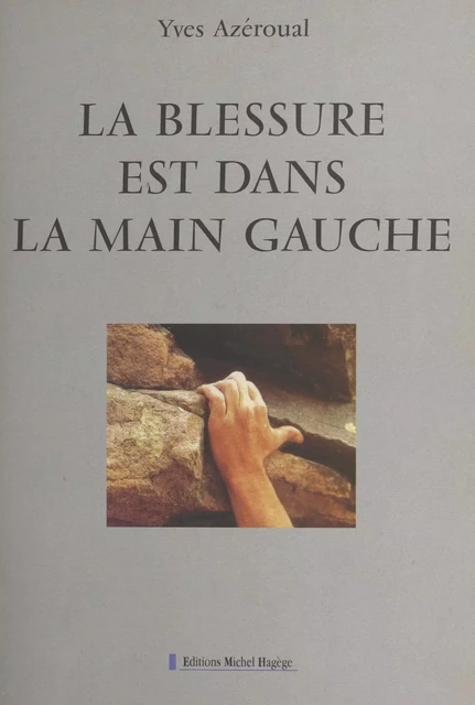 La blessure est dans la main gauche - Yves Azéroual - FeniXX réédition numérique