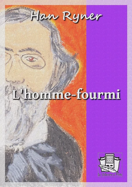 L'homme-fourmi - Han Ryner - La Gibecière à Mots