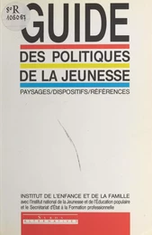 Guide des politiques de la jeunesse : paysages, dispositifs, références