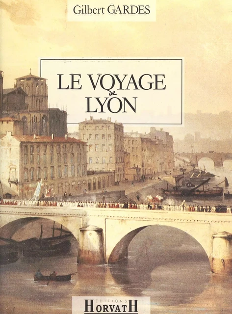 La Ville et le Temps (2) : Le Voyage de Lyon - Gilbert Gardes - FeniXX réédition numérique