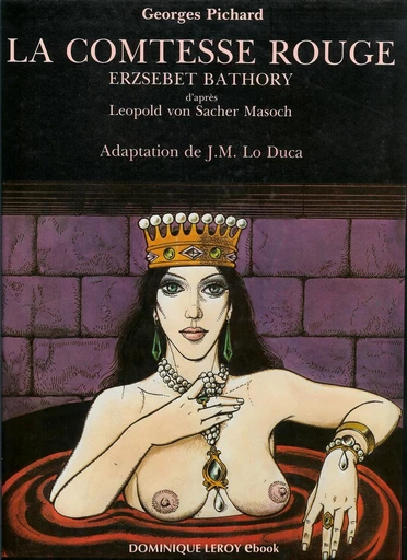 La Comtesse rouge en BD - Georges Pichard, Leopold von Sacher Masoch - Éditions Dominique Leroy