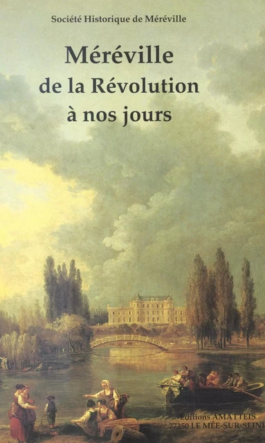 Méreville : de la Révolution à nos jours -  Société historique de Méreville - FeniXX réédition numérique