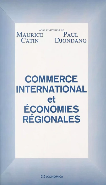 Commerce international et économies régionales - Maurice Catin - FeniXX réédition numérique