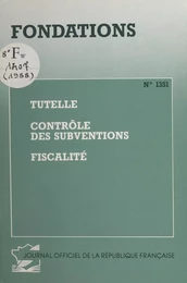 Fondations : tutelle, contrôle des subventions, fiscalité