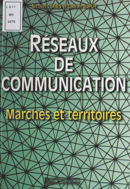 Réseaux de communication : marchés et territoires - Nicolas Curien, Gabriel Dupuy - FeniXX réédition numérique