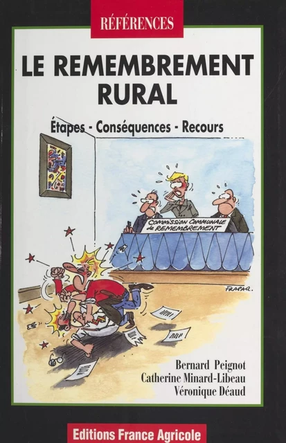 Le Remembrement rural : étapes, conséquences, recours - Bernard Peignot, Catherine Minard Libeau, Véronique Déaud - FeniXX réédition numérique