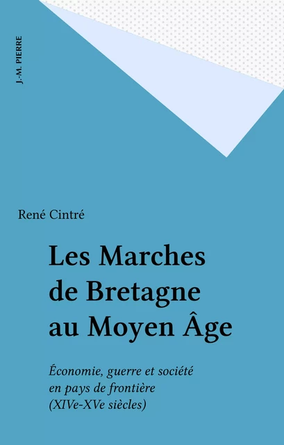 Les Marches de Bretagne au Moyen Âge - René Cintré - FeniXX réédition numérique