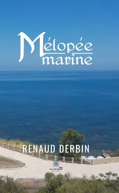 Mélopée marine - Renaud Derbin - Le Lys Bleu Éditions