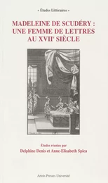 Madeleine de Scudéry : une femme de lettres au XVIIe siècle