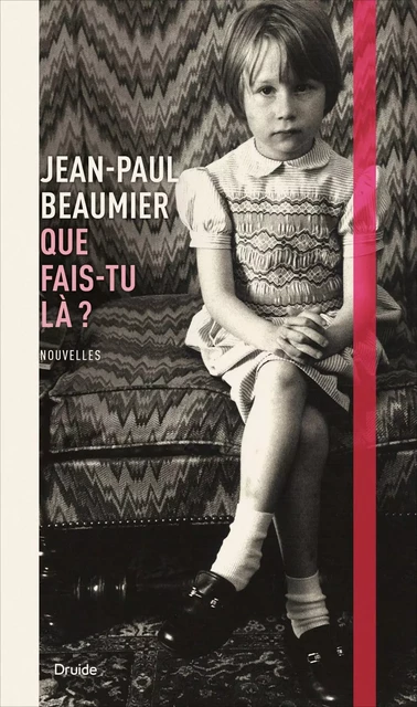 Que fais-tu là ? - Jean-Paul Beaumier - Éditions Druide