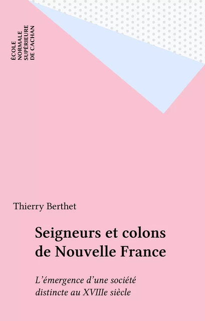 Seigneurs et colons de Nouvelle France - Thierry Berthet - FeniXX réédition numérique