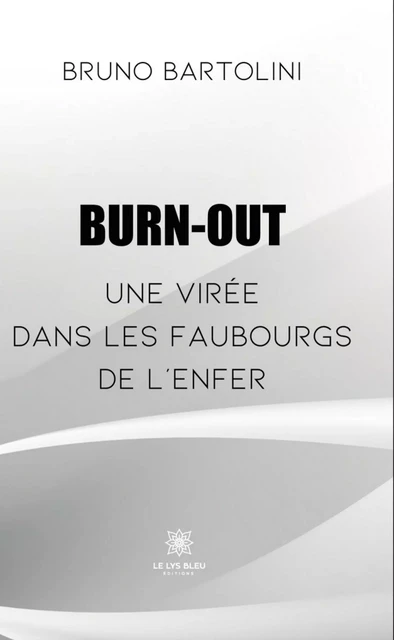 Burn-out - Bruno Bartolini - Le Lys Bleu Éditions