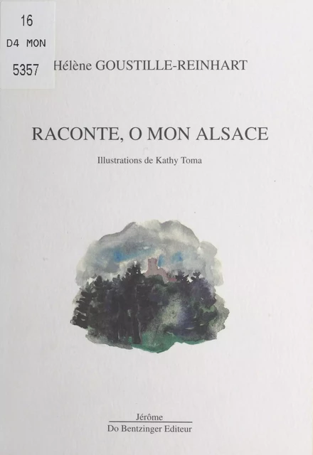 Raconte, ô mon Alsace - Hélène Goustille-Reinhart - FeniXX réédition numérique